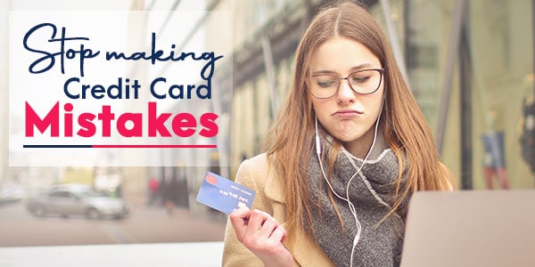 How you can avoid making credit card mistakes