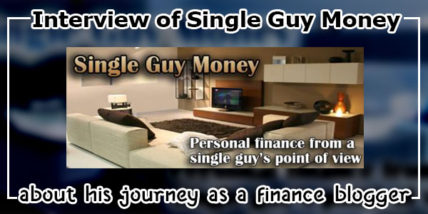 Interview of Single Guy Money: Became a financial blogger after paying back $40,000