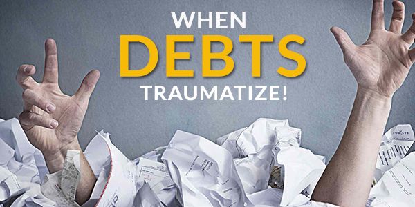 When debts traumatize! Need help with money or mind? When debts traumatize! Need help with money or mind?